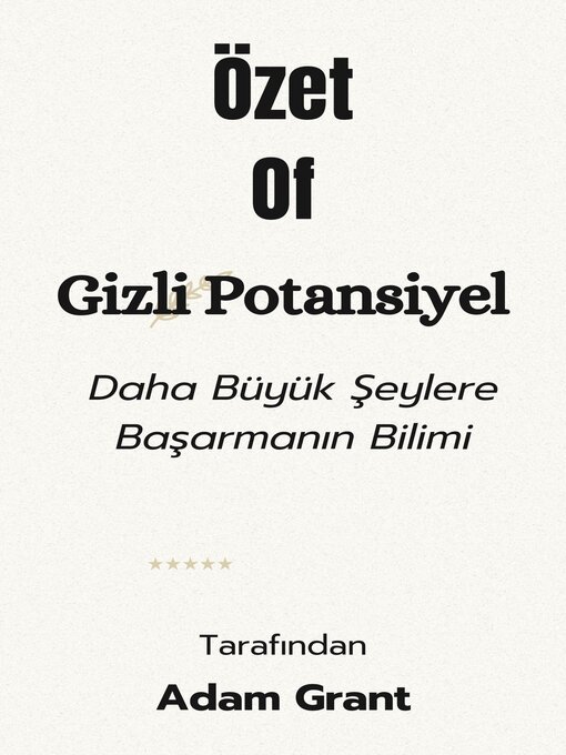 Title details for Özet of Gizli Potansiyel Daha Büyük İşler Başarmanın Bilimi   tarafından  Adam Grant by A.M - Available